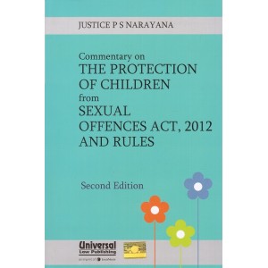 Universal's Commentary on The Protection of Children from Sexual Offences Act, 2012 and Rules [POCSO] by Justice P. S. Narayana